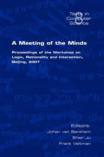 A Meeting of the Minds Proceedings of the Workshop on Logic, Rationality and Interaction, Beijing, 2007
