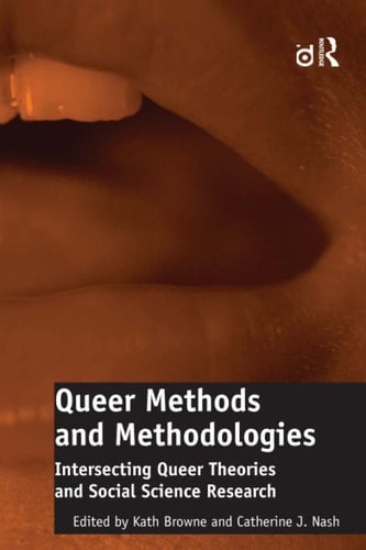 Queer Methods and Methodologies Intersecting Queer Theories and Social Science Research