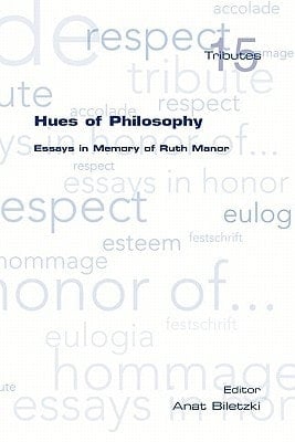 Hues of Philosophy Essays in Memory of Ruth Manor