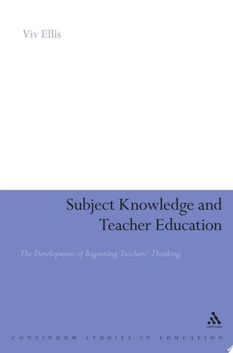Subject Knowledge and Teacher Education The Development of Beginning Teachers' Thinking