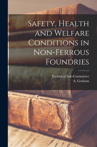 Safety, Health and Welfare Conditions in Non-Ferrous Foundries