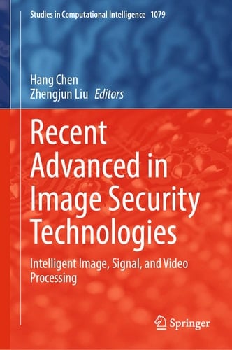 Recent Advanced in Image Security Technologies Intelligent Image, Signal, and Video Processing
