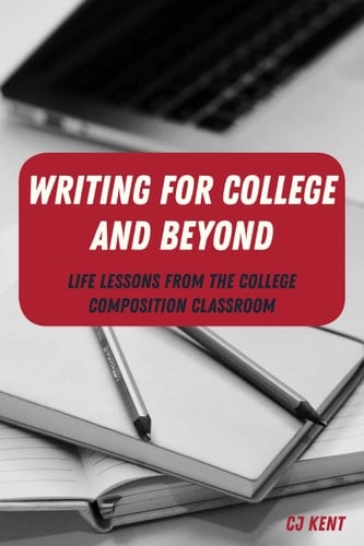Writing for College and Beyond Life Lessons from the College Composition Classroom