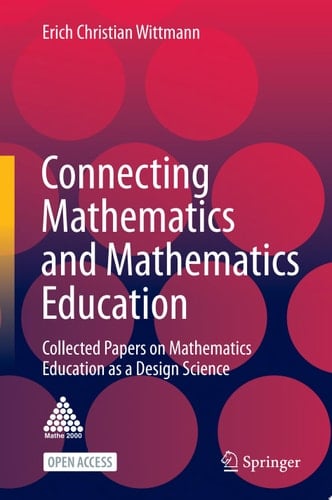 Connecting Mathematics and Mathematics Education Collected Papers on Mathematics Education as a Design Science