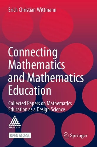 Connecting Mathematics and Mathematics Education Collected Papers on Mathematics Education as a Design Science