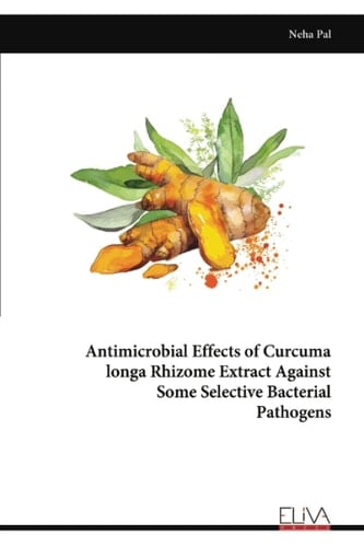 Antimicrobial Effects of Curcuma longa Rhizome Extract Against Some Selective Bacterial Pathogens