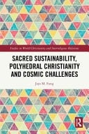 Sacred Sustainability, Polyhedral Christianity and Cosmic Challenges