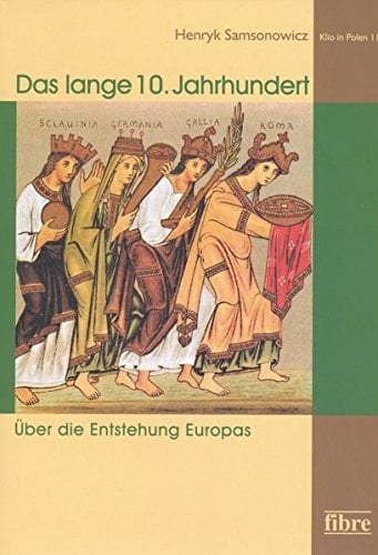 Das lange 10. Jahrhundert über die Entstehung Europas