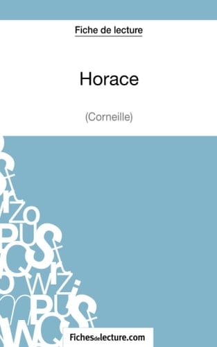 Horace de Corneille (Fiche de lecture) Analyse complète de l'oeuvre