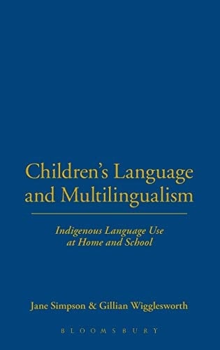 Children's Language and Multilingualism Indigenous Language Use at Home and School