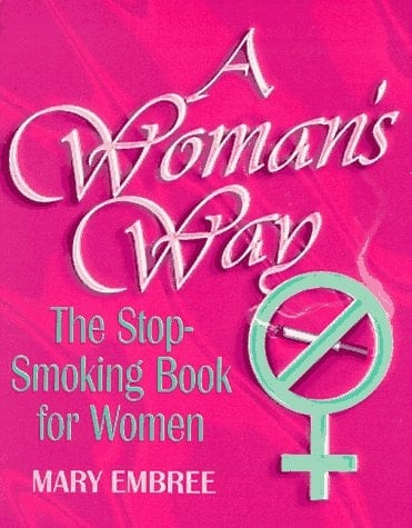 A Woman's Way The Stop-smoking Book for Women