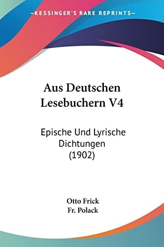 Aus Deutschen Lesebuchern V4: Epische Und Lyrische Dichtungen (1902) (German Edition)