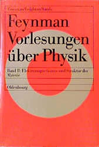 Feynman-Vorlesungen über Physik Hauptsächlich Elektromagnetismus und Struktur der Materie : mit 18 Tabellen / [dt. Übers.: Marlis Mitter]. Bd. 2