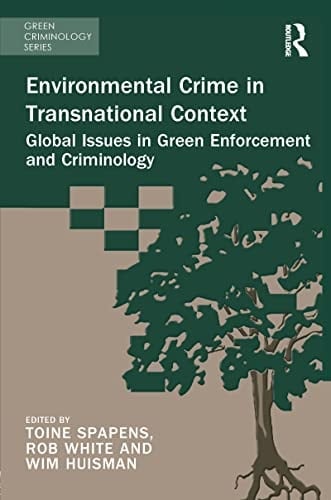 Environmental Crime in Transnational Context Global Issues in Green Enforcement and Criminology