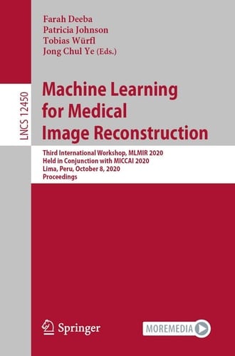 Machine Learning for Medical Image Reconstruction Third International Workshop, MLMIR 2020, Held in Conjunction with MICCAI 2020, Lima, Peru, October 8, 2020, Proceedings