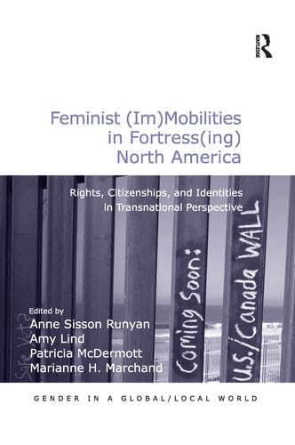 Feminist (Im)Mobilities in Fortress(ing) North America Rights, Citizenships, and Identities in Transnational Perspective