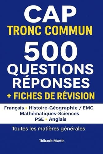 CAP Tronc commun 500 questions réponses + fiches de révision, toutes les matières générales: Français, histoire géographie EMC, Mathématiques sciences, PSE, Anglais (French Edition)