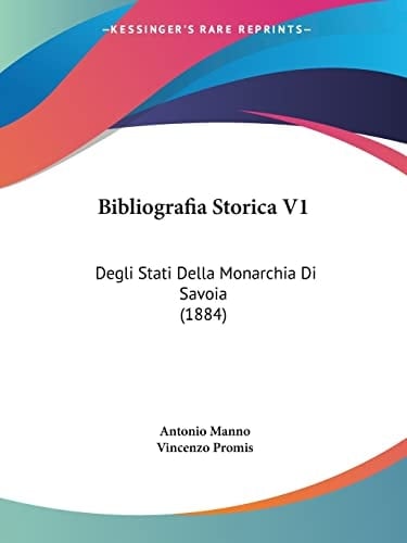 Bibliografia Storica V1: Degli Stati Della Monarchia Di Savoia (1884) (Italian Edition)