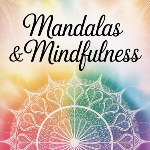 Mandalas & Mindfulness - Dein Ausmalbuch zum Innehalten und Abschalten mit 51 kreativen Mandalas für Erwachsene (German Edition)