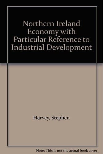 The Northern Ireland Economy with Particular Reference to Industrial Development