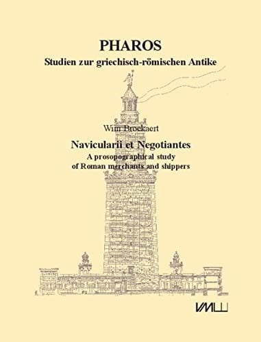 Navicularii Et Negotiantes A Prosopographical Study of Roman Merchants and Shippers
