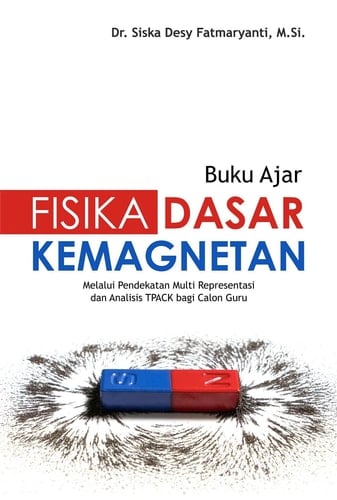 Buku Ajar Fisika Dasar Kemagnetan, Melalui Pendekatan Multi Representasi Dan Analisis Tpack Bagi Calon Guru