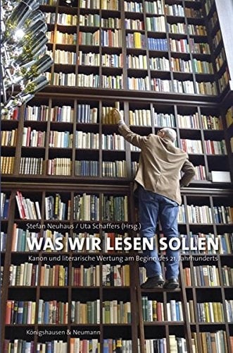 Was wir lesen sollen Kanon und literarische Wertung am Beginn des 21. Jahrhunderts