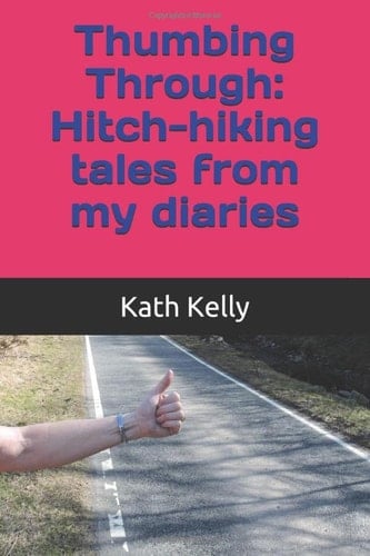 Thumbing Through: Hitch-Hiking Tales from My Diaries