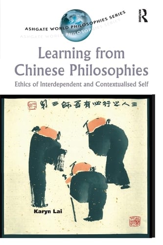 Learning from Chinese Philosophies Ethics of Interdependent and Contextualised Self