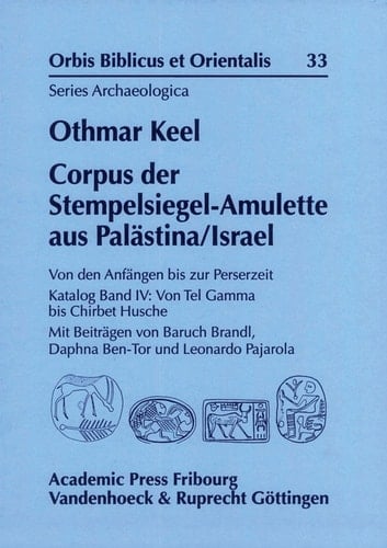 Corpus der Stempelsiegel-Amulette aus Palästina/Israel von den Anfängen bis zur Perserzeit. Von Tel Gamma bis Chirbet Husche. Katalog Band IV