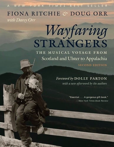 Wayfaring Strangers The Musical Voyage from Scotland and Ulster to Appalachia