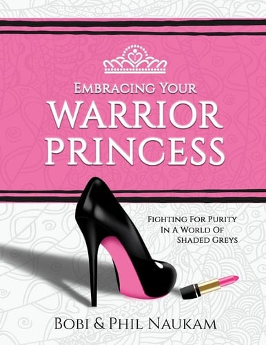 Embracing Your Warrior Princess Fighting For Purity In A World Of Shaded Greys