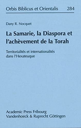 La Samarie, la Diaspora et l'achèvement de la Torah territorialités et internationalités dans l'Hexateuque