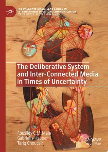 The Deliberative System and Inter-Connected Media in Times of Uncertainty