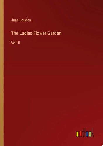 The Ladies Flower Garden Vol. II