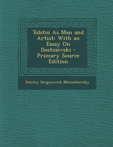 Tolstoi As Man and Artist With an Essay on Dostoïevski - Primary Source Edition