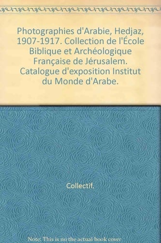 Photographies d'Arabie Hedjaz 1907-1917