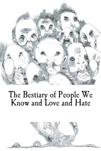 The Bestiary of People We Know and Love and Hate