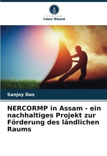 NERCORMP in Assam - ein nachhaltiges Projekt zur Förderung des ländlichen Raums (German Edition)