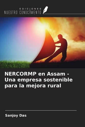 NERCORMP en Assam - Una empresa sostenible para la mejora rural (Spanish Edition)