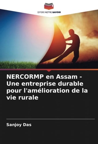 NERCORMP en Assam - Une entreprise durable pour l'amélioration de la vie rurale (French Edition)