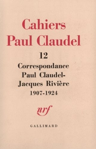 Correspondance Paul Claudel-Jacques Rivière 1907-1924
