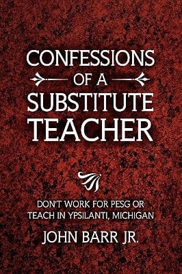 Confessions of a Substitute Teacher Don't Work for Pesg Or Teach in Ypsilanti, Michigan