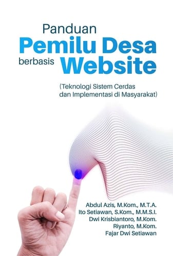Panduan Pemilu Desa Berbasis Website (Teknologi Sistem Cerdas Dan Implementasi Di Masyarakat)