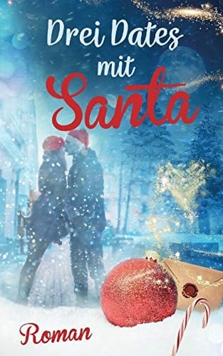 Drei Dates Mit Santa (Liebe, Chick-Lit)