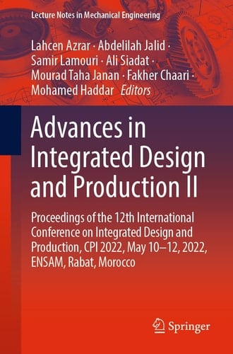 Advances in Integrated Design and Production II Proceedings of the 12th International Conference on Integrated Design and Production, CPI 2022, May 10–12, 2022, ENSAM, Rabat, Morocco