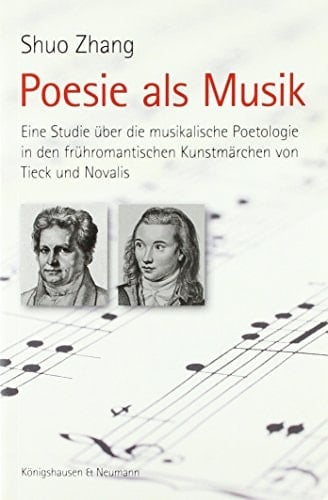 Poesie als Musik eine Studie über die musikalische Poetologie in den frühromantischen Kunstmärchen von Tieck und Novalis