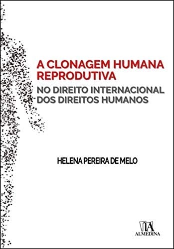 A clonagem humana reprodutiva no direito internacional dos direitos humanos