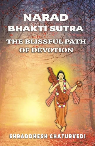 Narad Bhakti Sutra: The Blissful Path of Devotion