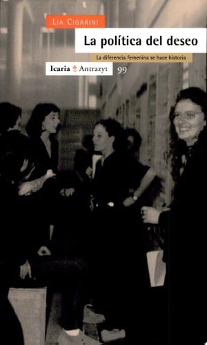 La política del deseo la diferencia femenina se hace historia